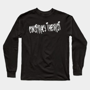 CONSPIRACY THEORIST Long Sleeve T-Shirt